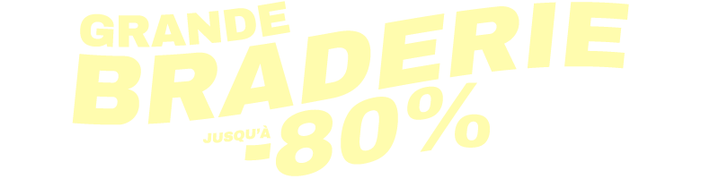 Grande Braderie jusqu'à -80%