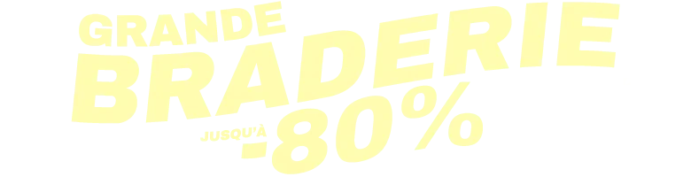 Grande Braderie jusqu'à -80%